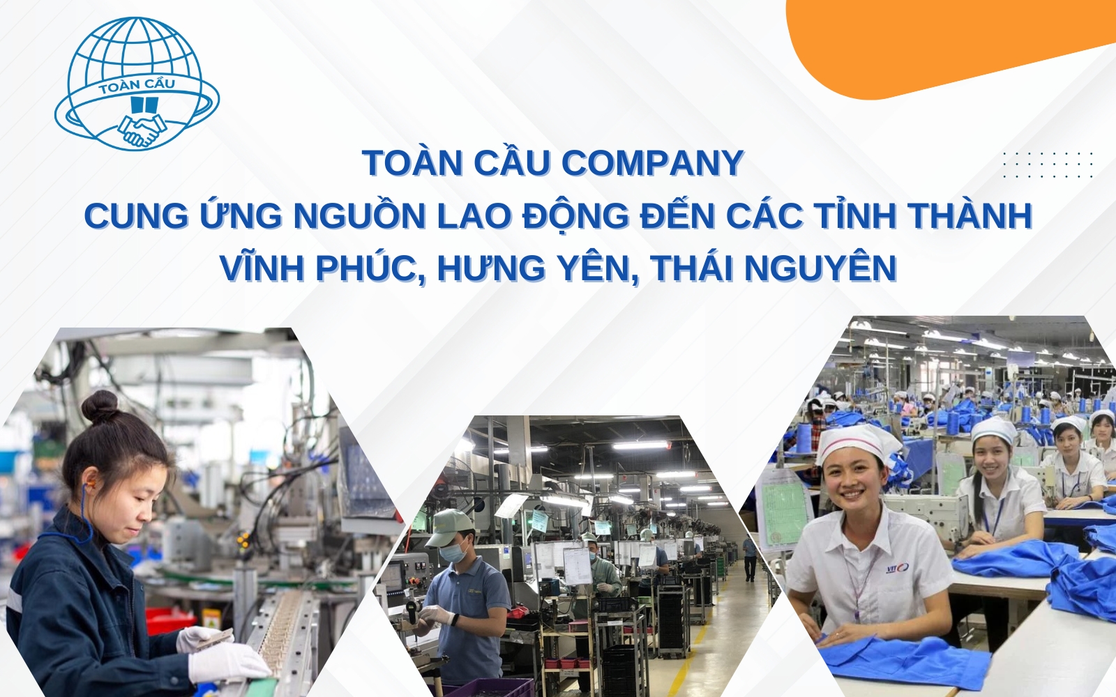 Toàn Cầu Company cung ứng lao động đến các tỉnh thành Vĩnh Phúc, Hưng Yên, Thái Nguyên