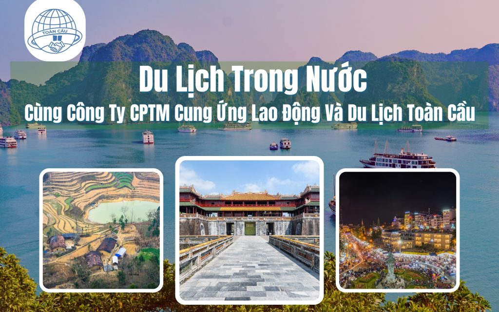 Du lịch trong nước cùng Công Ty CPTM Cung Ứng Lao Động Và Du Lịch Toàn Cầu